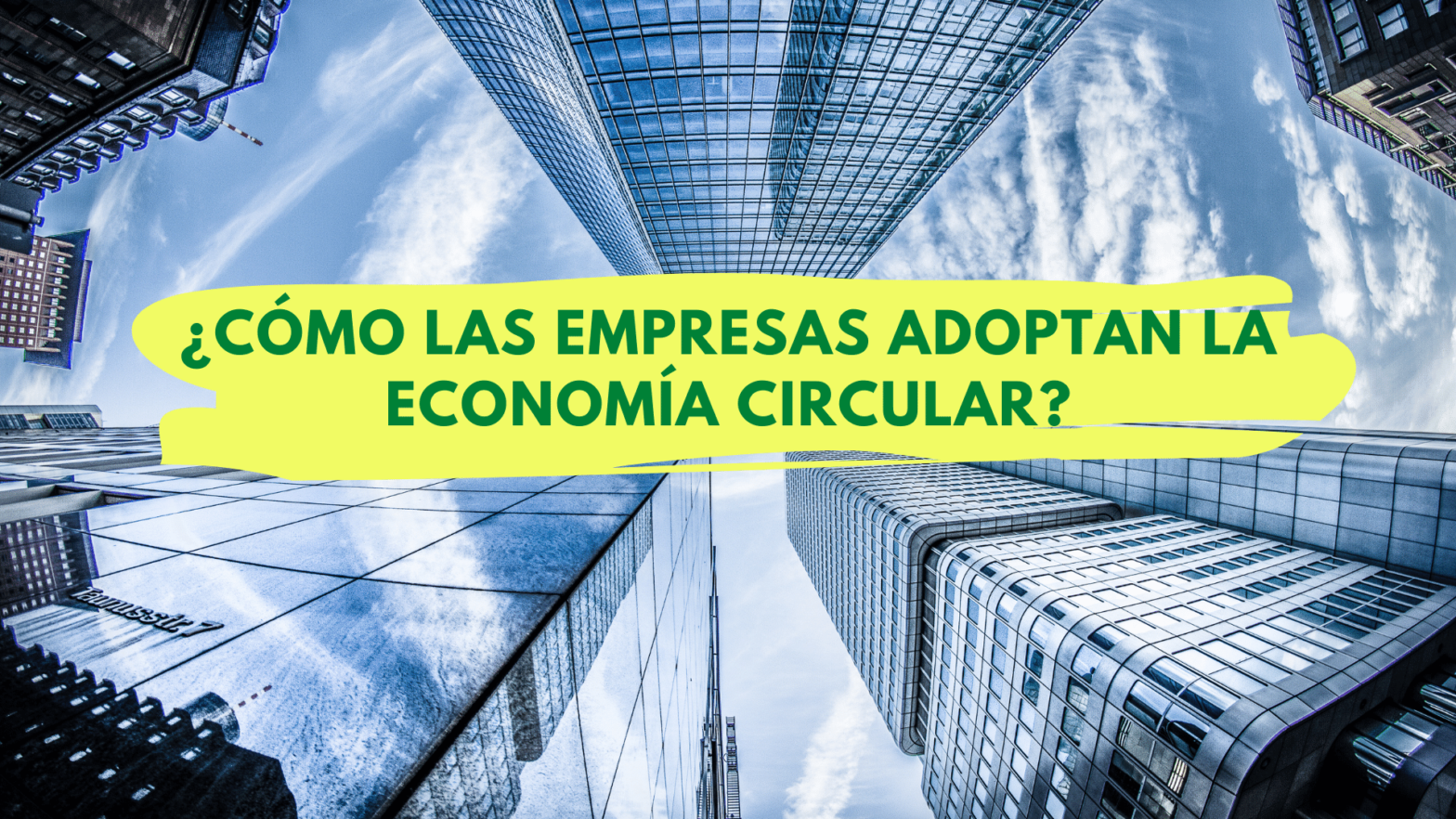 Empresas Adoptan la economía circular