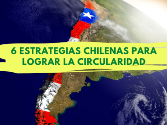 6 estrategias chilenas para lograr la circularidad